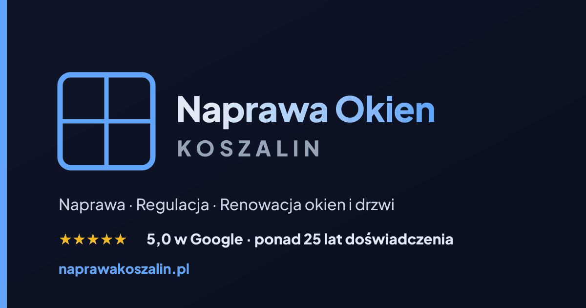 Karta promocyjna firmy Naprawa Okien Koszalin z logo, oceną 5,0 w Google, ponad 25-letnim doświadczeniem i adresem naprawakoszalin.pl